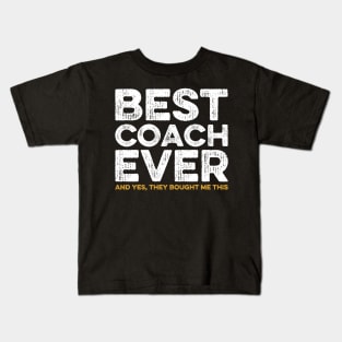 Best Coach Ever Yes They Bought Me This Coach Gift Kids T-Shirt